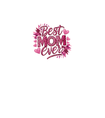 Best Mom Ever model alb pe tricou