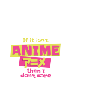 Dacă nu va fi Anime, atunci nici nu-mi pasă model alb pe tricou