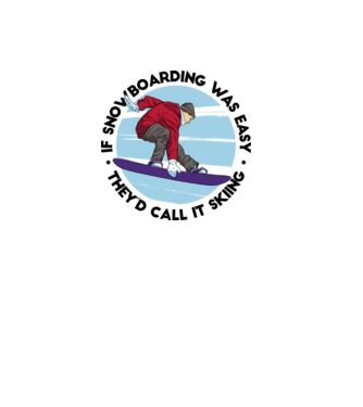Dacă snowboardingul ar fi ușor, ar fi numit schi. model alb pe tricou