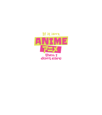 Dacă nu va fi Anime, atunci nici nu-mi pasă model negru pe tricou