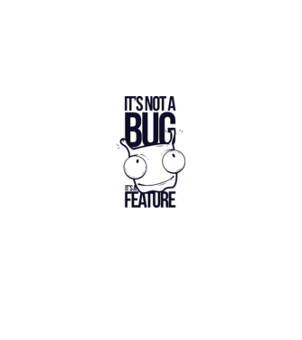 'It''s not a bug it''s a feature' model alb pe tricou