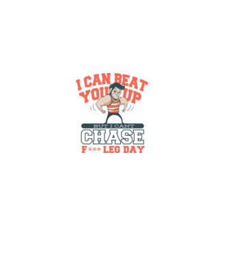 I can beat you up but i cant chase - f*ck leg day model albastru deschis pe tricou