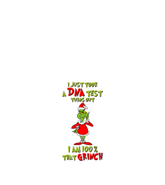 I just took a DNA test - I am Grinch model alb pe tricou