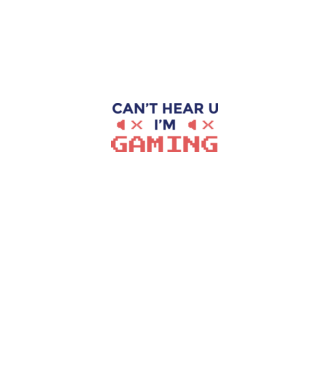 'Can''t hear U - I''m Gaming' model alb pe tricou