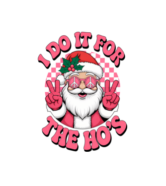 I do it for the HO's Santa model alb pe tricou
