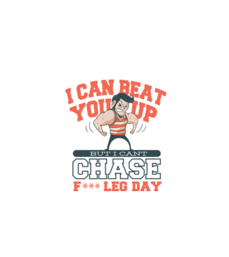 I can beat you up but i cant chase - f*ck leg day model gri pe tricou