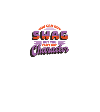 You can buy swag but you cant buy character model alb pe tricou