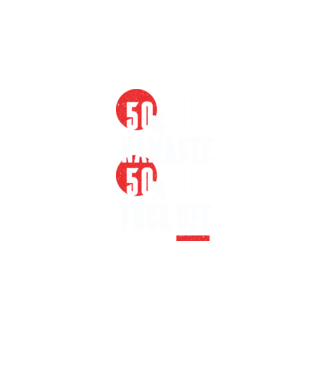 50 Namaste, 50 Fuck Off model negru pe tricou