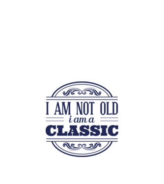 'I''m not old, I am a Classic' model nisipiu pe tricou
