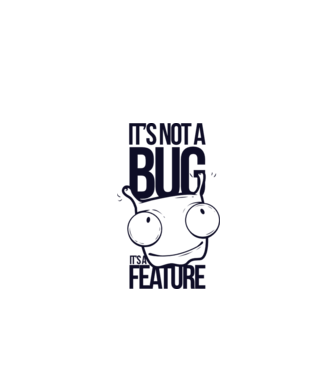 'It''s not a bug it''s a feature' model alb pe tricou