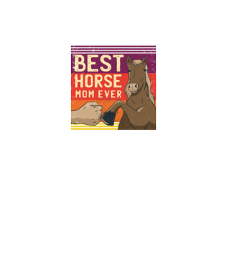 Best Horse Mom Ever - Cea mai bună mamă cu cal model negru pe tricou