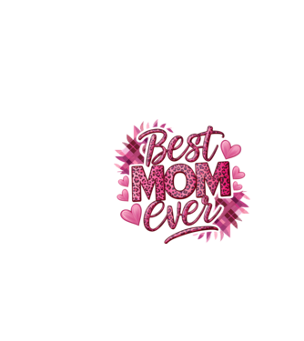 Best Mom Ever model alb pe tricou
