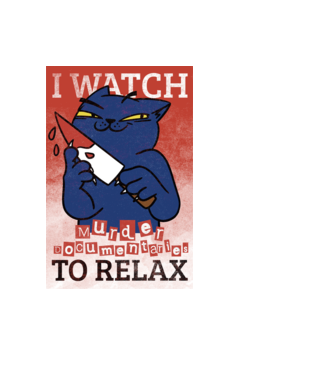 I Watch Murder Docusmentaries to Relax Cu pisică model negru pe tricou