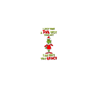 I just took a DNA test - I am Grinch model alb pe tricou