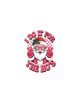 I do it for the HO's Santa model negru pe tricou