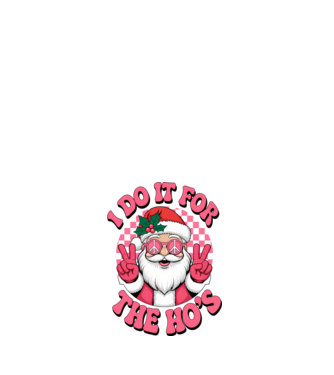 I do it for the HO's Santa model alb pe tricou
