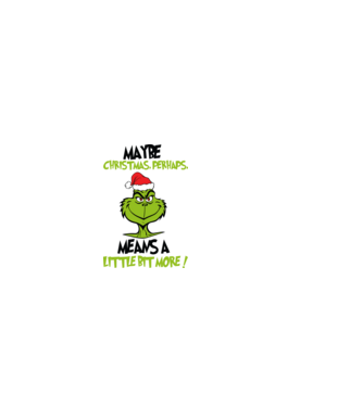 Maybe christmas - Grinch model alb pe tricou