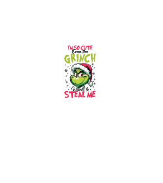I'm so cute even the Grinch wants to steal me model nisipiu pe tricou
