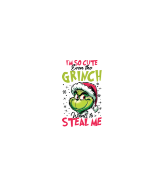 I'm so cute even the Grinch wants to steal me model alb pe tricou