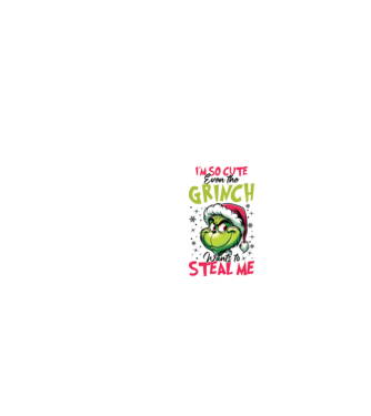 I'm so cute even the Grinch wants to steal me model alb pe tricou