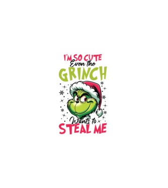 I'm so cute even the Grinch wants to steal me model alb pe tricou