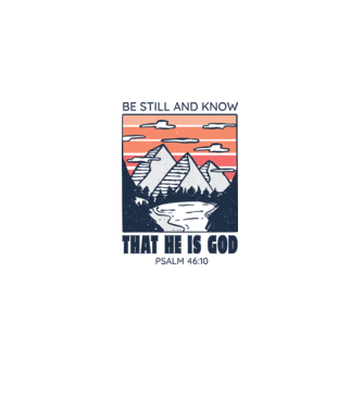Be calm and know that He is God model alb pe tricou