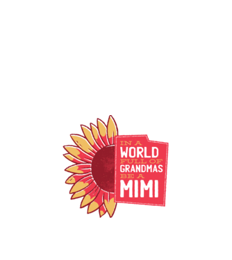 In a world full of Grandmas be a Mimi model nisipiu pe tricou
