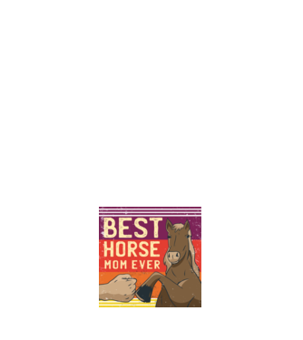 Best Horse Mom Ever - Cea mai bună mamă cu cal model alb pe tricou
