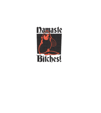 Namaste Bitches model alb pe tricou