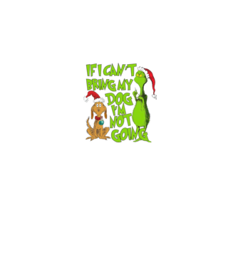 If i can't bring my dog I'm not going - Grinch model negru pe tricou