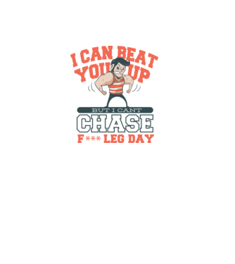 I can beat you up but i cant chase - f*ck leg day model gri pe tricou