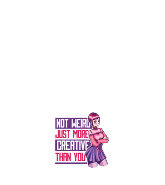 Not weird just more creative than you Anime model alb pe tricou