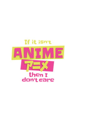 Dacă nu va fi Anime, atunci nici nu-mi pasă model negru pe tricou