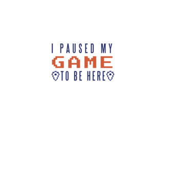 I Paused my game to be here model alb pe tricou