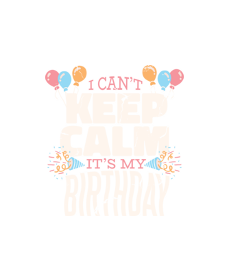 'I can''t keep calm it''s my birthday' model alb pe tricou