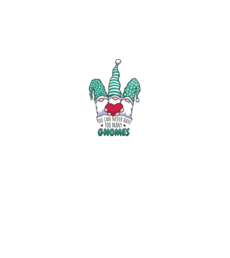 You can never have too many Gnomes model alb pe tricou