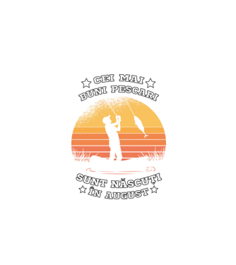 Cei mai buni Pescari sunt născuți în August model negru pe tricou