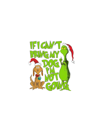 If i can't bring my dog I'm not going - Grinch model negru pe tricou