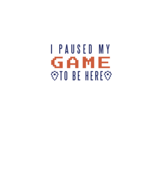 I Paused my game to be here model alb pe tricou