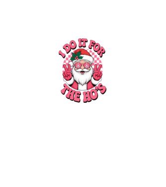 I do it for the HO's Santa model negru pe tricou