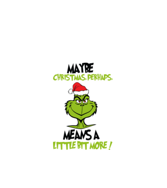 Maybe christmas - Grinch model alb pe tricou