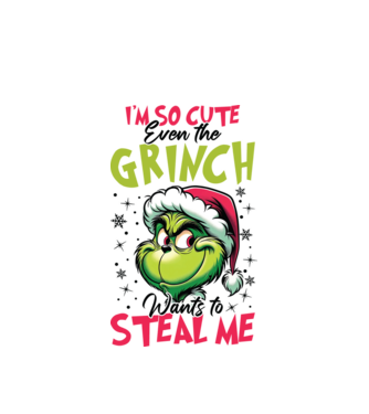 I'm so cute even the Grinch wants to steal me model alb pe tricou