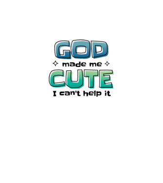 God made me cute model alb pe tricou