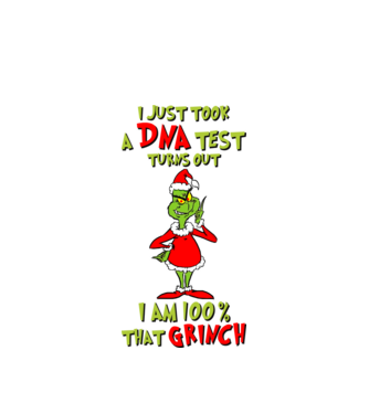 I just took a DNA test - I am Grinch model alb pe tricou