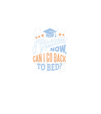 I graduated, can i go back to bed? Pentru absolvire model negru pe tricou