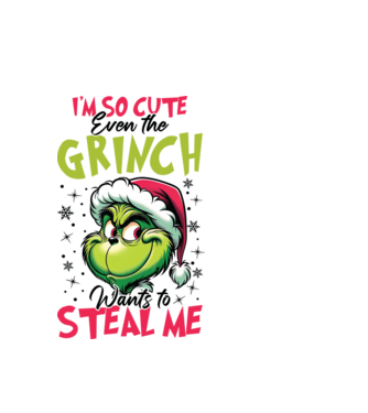 I'm so cute even the Grinch wants to steal me model alb pe tricou