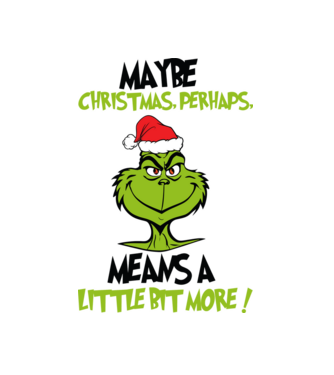 Maybe christmas - Grinch model alb pe tricou