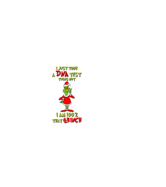 I just took a DNA test - I am Grinch model alb pe tricou