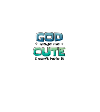 God made me cute model alb pe tricou