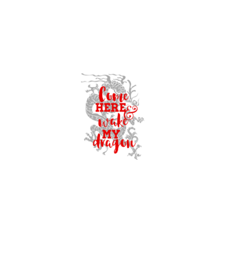 Come here and wake my dragon model alb pe tricou